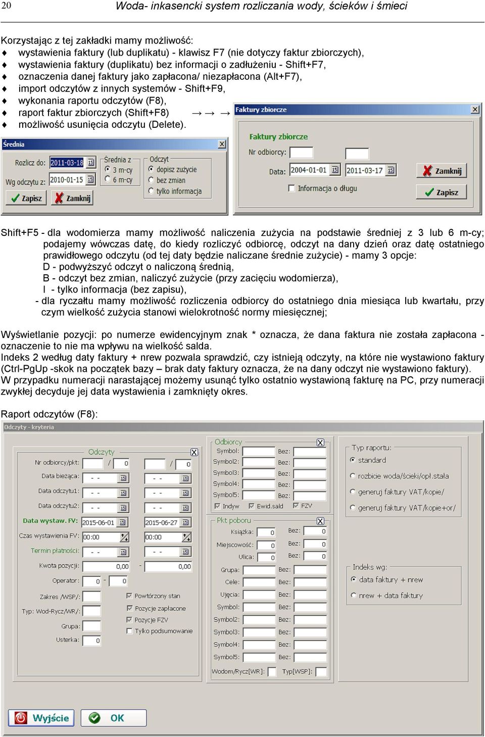 (F8), raport faktur zbiorczych (Shift+F8) możliwość usunięcia odczytu (Delete).