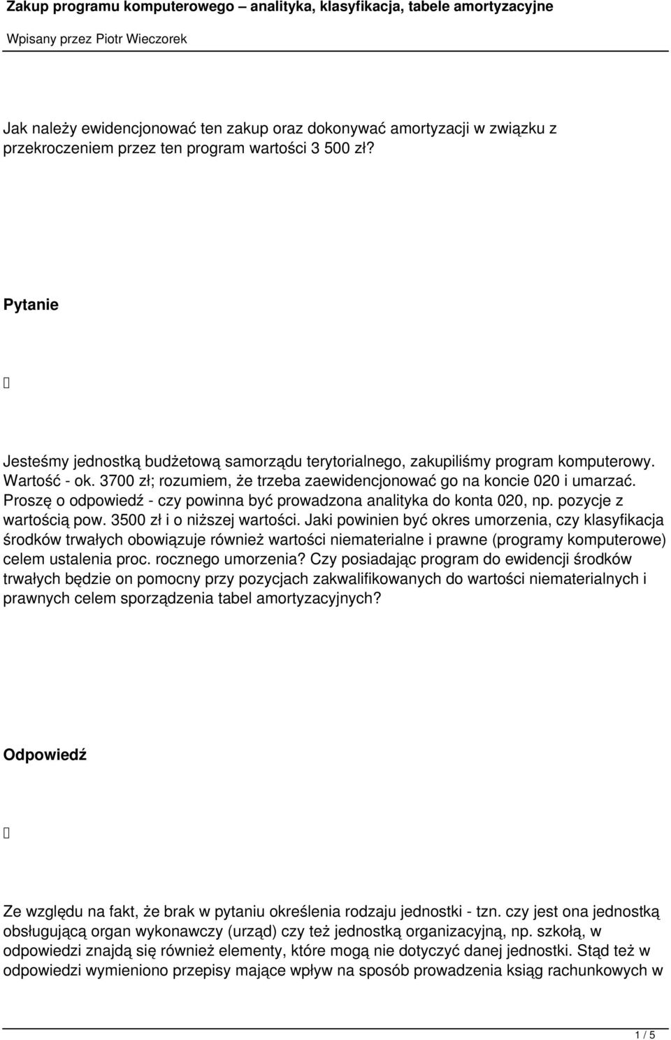 - czy powinna być prowadzona analityka do konta 020, np pozycje z wartością pow 3500 zł i o niższej wartości Jaki powinien być okres umorzenia, czy klasyfikacja środków trwałych obowiązuje również