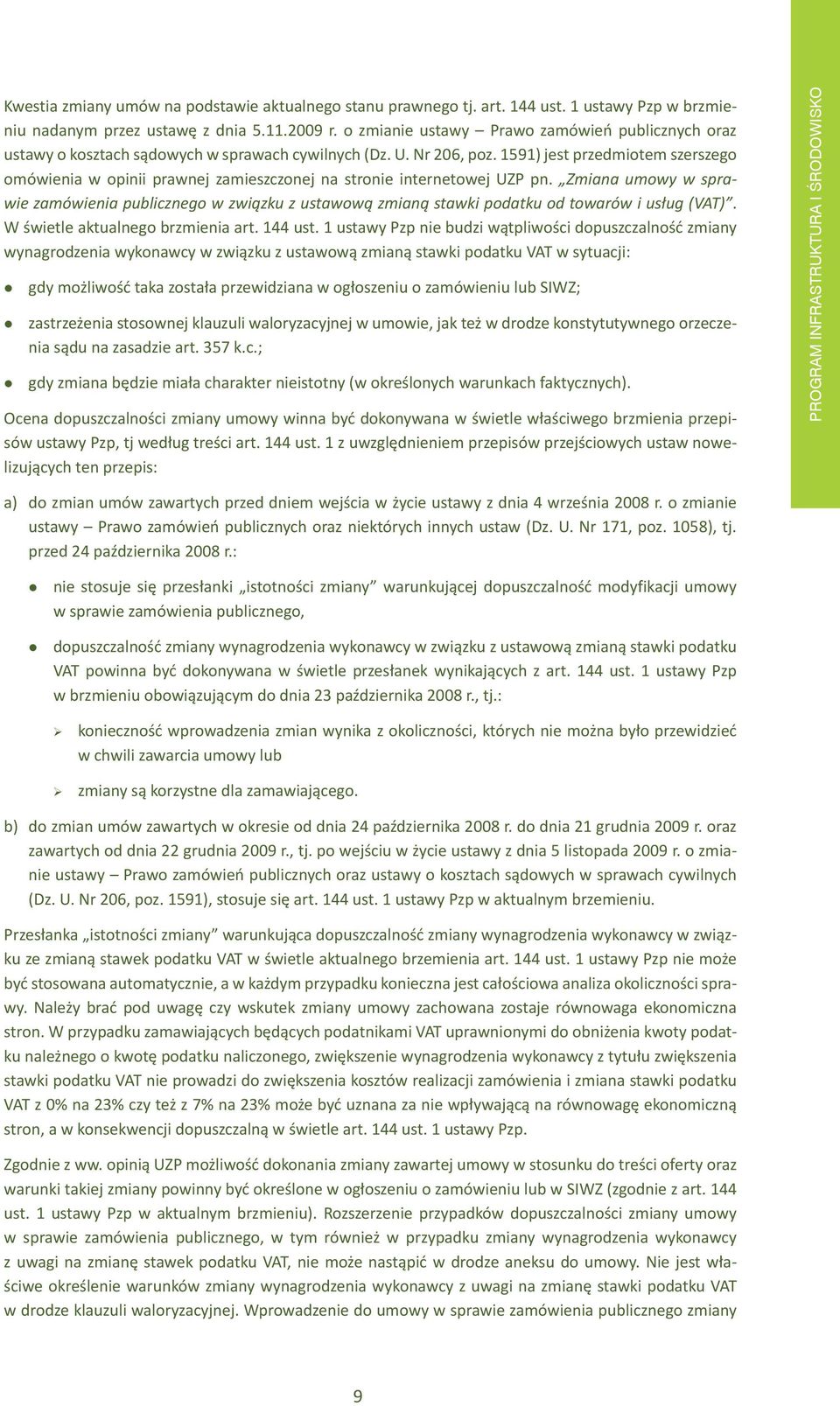 1591) jest przedmiotem szerszego omówienia w opinii prawnej zamieszczonej na stronie internetowej UZP pn.