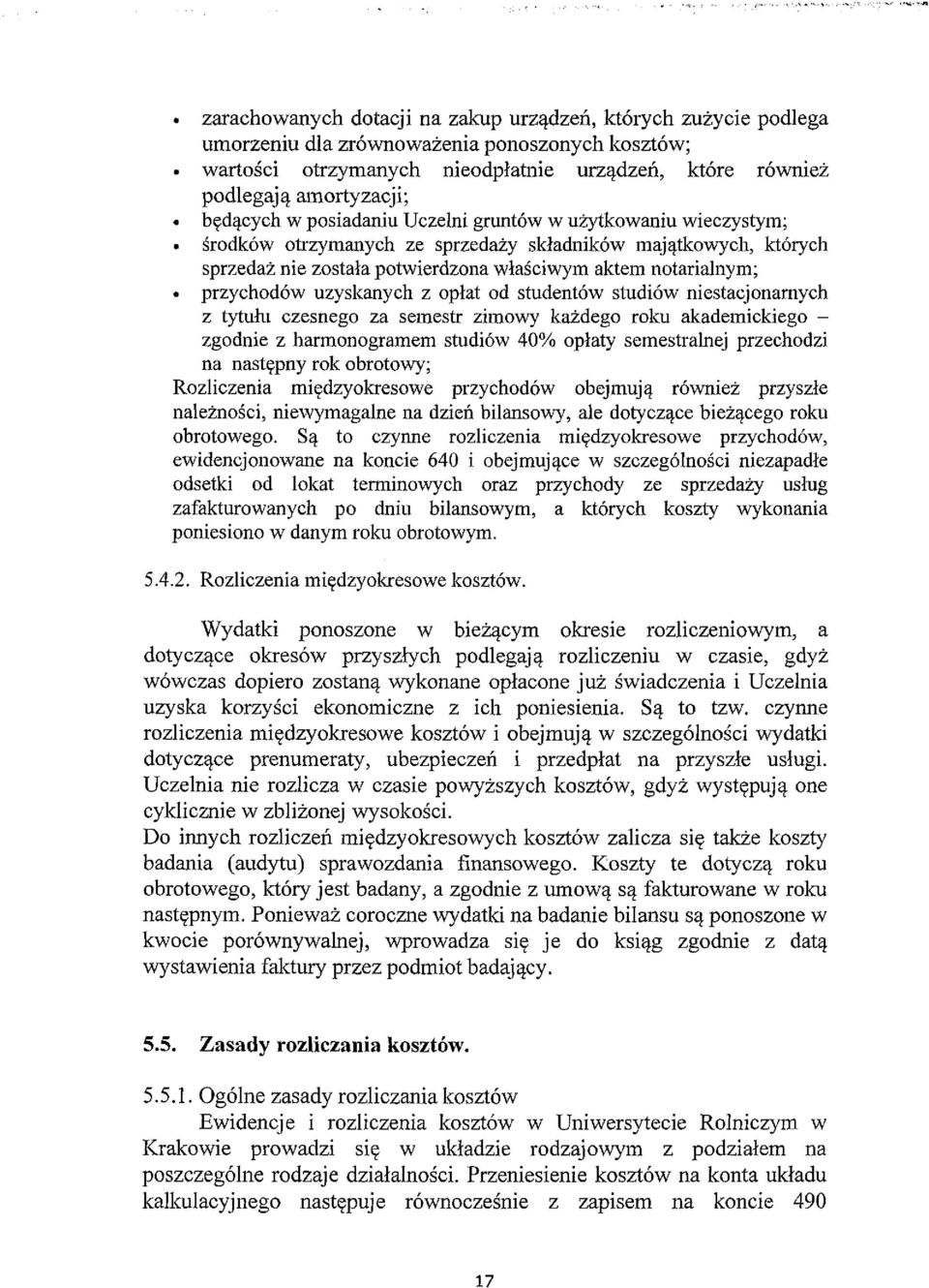 przychodów uzyskanych z opłat od studentów studiów niestacjonarnych z tytułu czesnego za semestr zimowy każdego roku akademickiego - zgodnie z harmonogramem studiów 40% opłaty semestralnej przechodzi