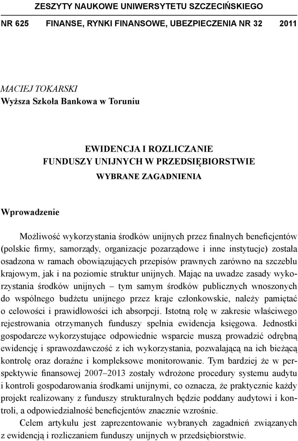 osadzona w ramach obowiązujących przepisów prawnych zarówno na szczeblu krajowym, jak i na poziomie struktur unijnych.