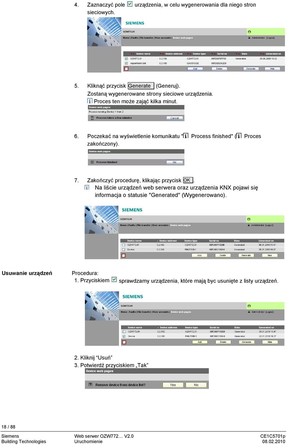 Na liście urządzeń web serwera oraz urządzenia KNX pojawi się informacja o statusie "Generated" (Wygenerowano). Usuwanie urządzeń Procedura: 1.