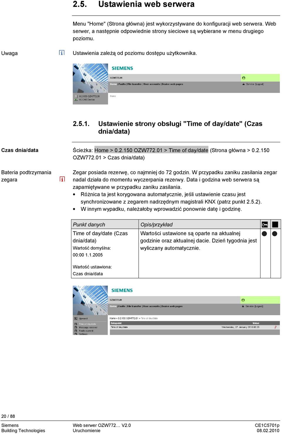01 > Time of day/date (Strona główna > 0.2.150 OZW772.01 > Czas dnia/data) Zegar posiada rezerwę, co najmniej do 72 godzin.