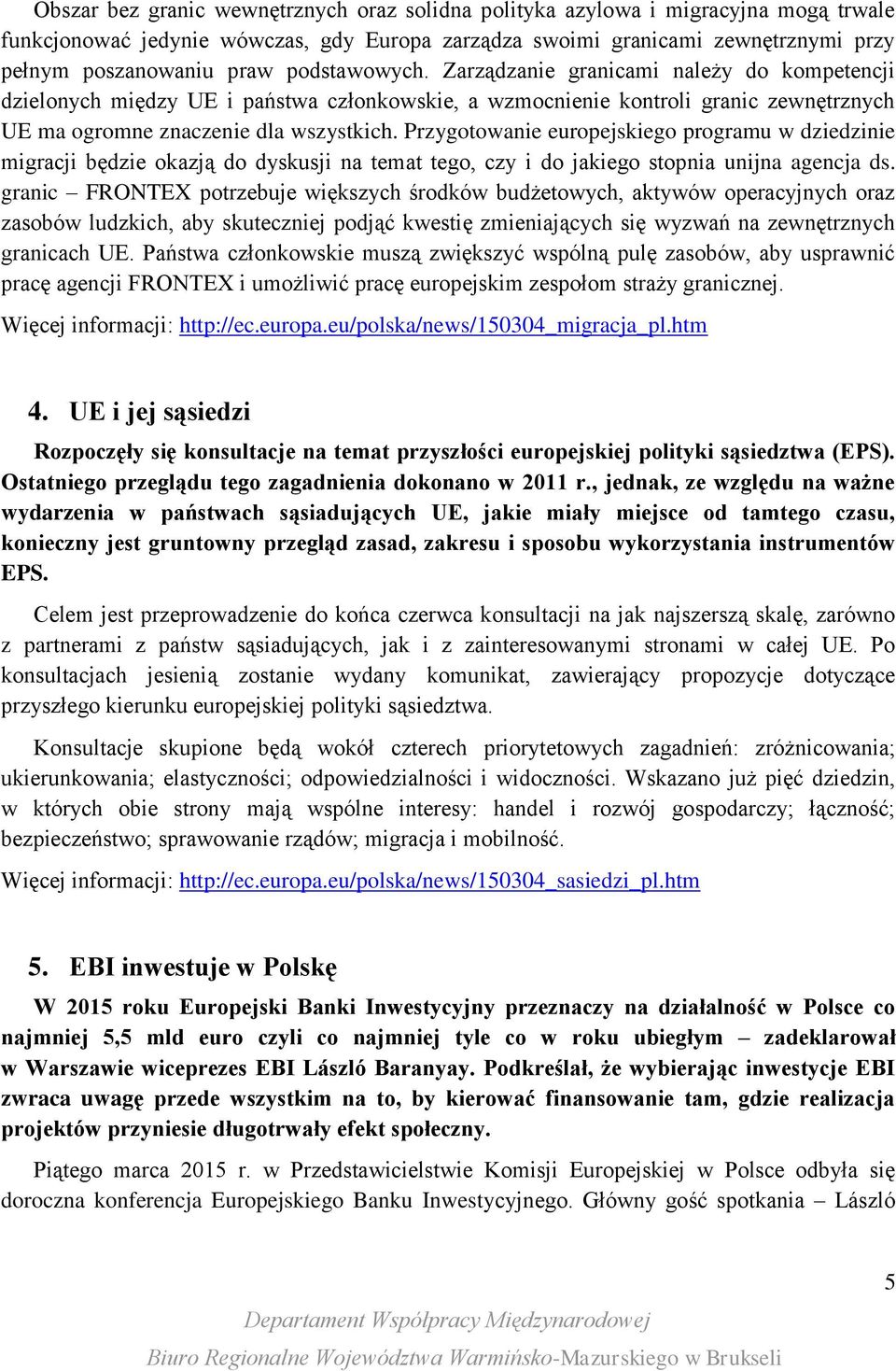 Przygotowanie europejskiego programu w dziedzinie migracji będzie okazją do dyskusji na temat tego, czy i do jakiego stopnia unijna agencja ds.