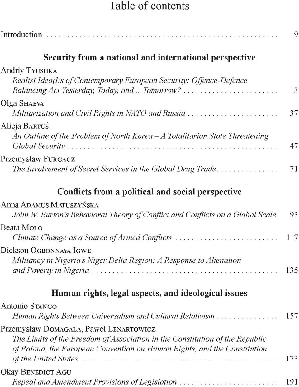 ... 13 Olga Shaeva Militarization and Civil Rights in NATO and Russia... 37 Alicja Bartuś An Outline of the Problem of North Korea A Totalitarian State Threatening Global Security.