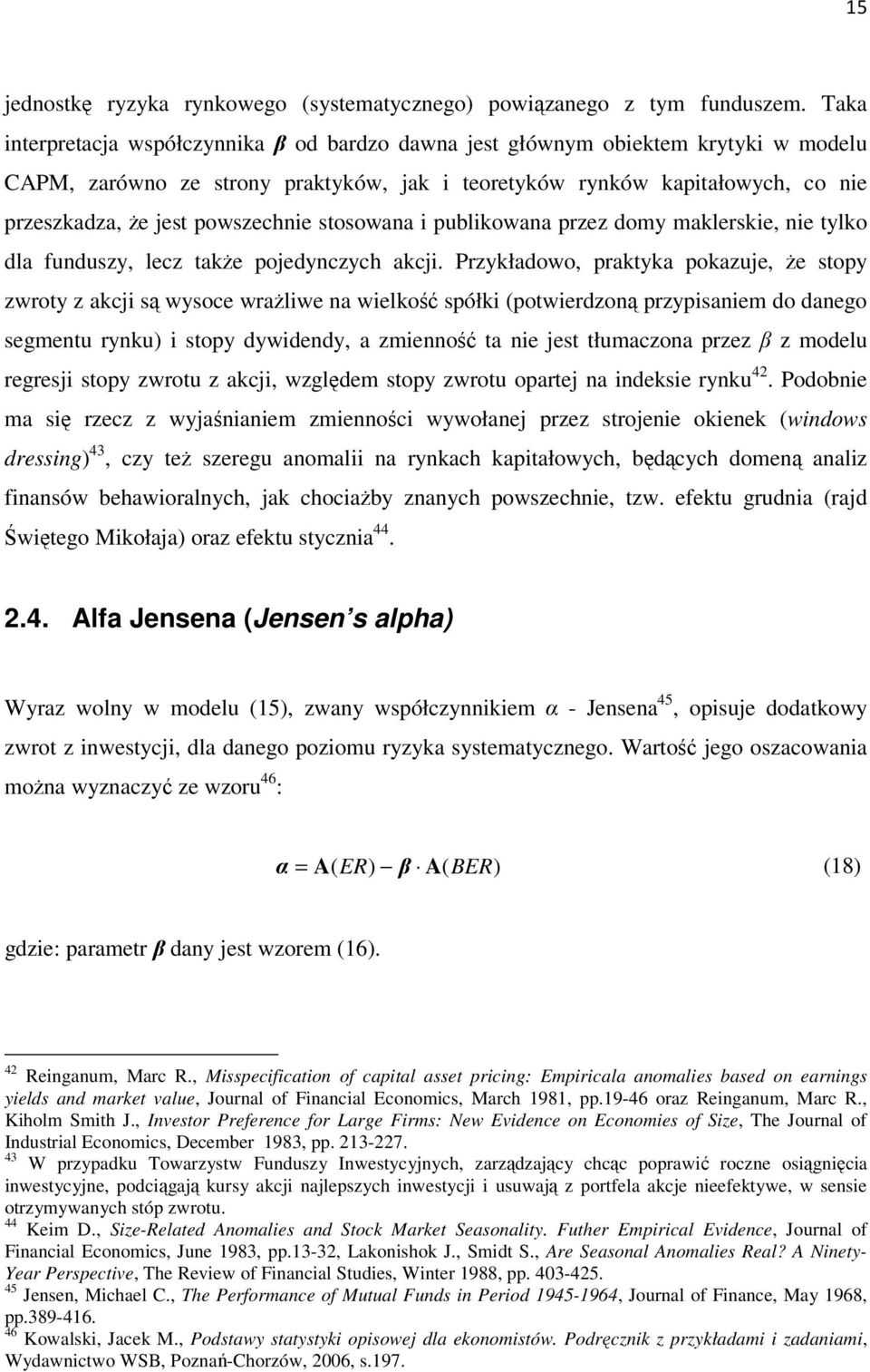 powszechnie stosowana i publikowana przez domy maklerskie, nie tylko dla funduszy, lecz także pojedynczych akcji.