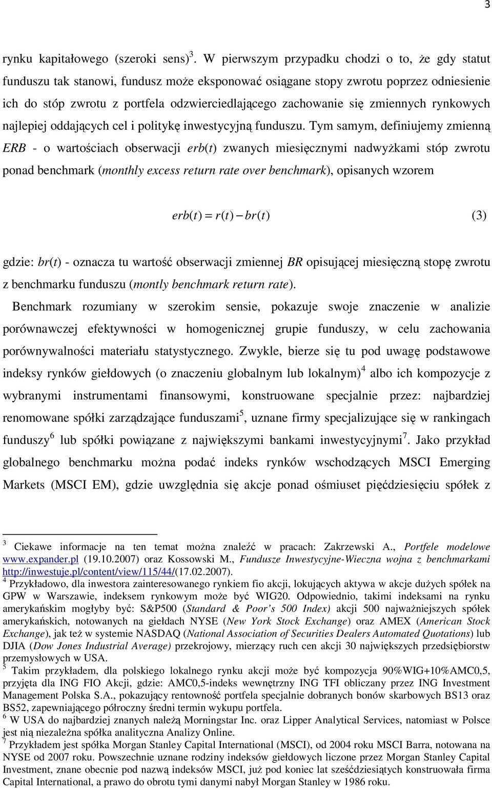 się zmiennych rynkowych najlepiej oddających cel i politykę inwestycyjną funduszu.