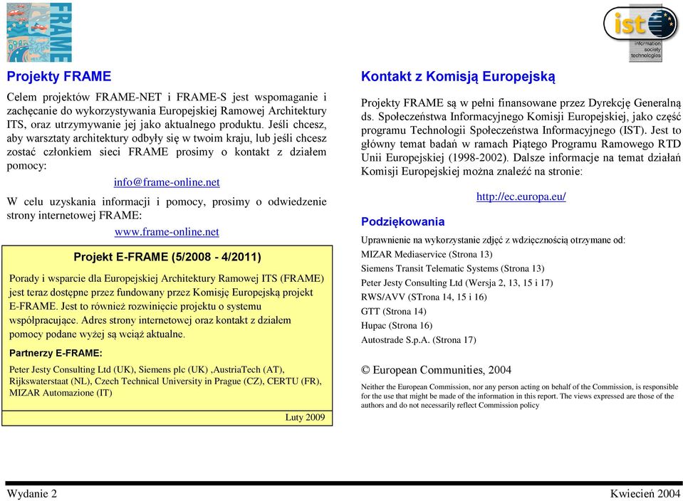 net W celu uzyskania informacji i pomocy, prosimy o odwiedzenie strony internetowej FRAME: www.frame-online.