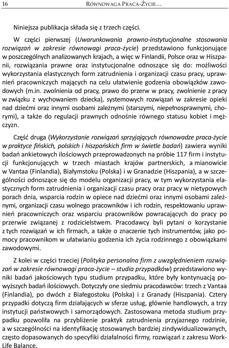 Polsce oraz w Hiszpanii, rozwiązania prawne oraz instytucjonalne odnoszące się do: możliwości wykorzystania elastycznych form zatrudnienia i organizacji czasu pracy, uprawnień pracowniczych mających