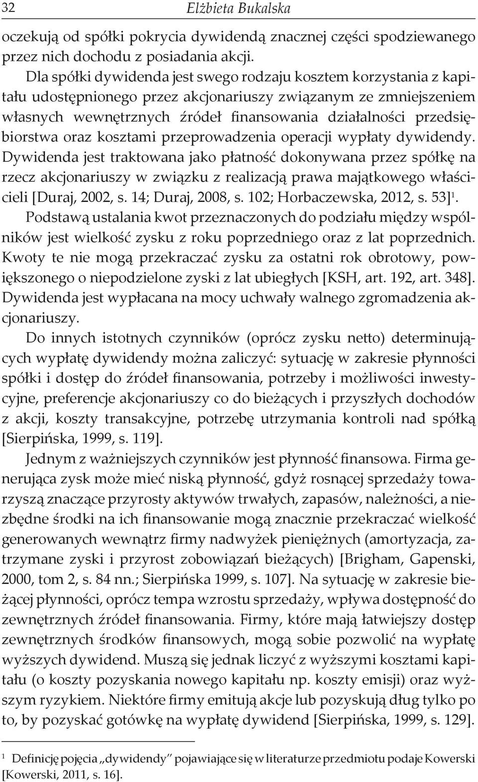 przedsiębiorstwa oraz kosztami przeprowadzenia operacji wypłaty dywidendy.