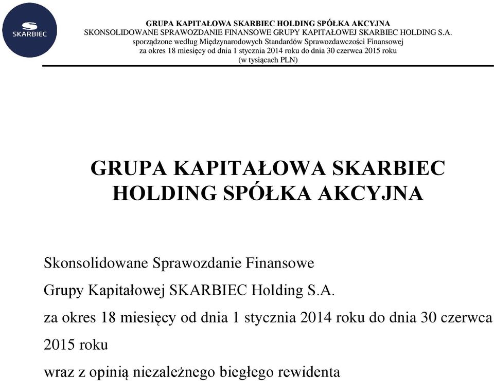 OZDANIE FINANSOWE GRUPY KAPITAŁOWEJ SKARBIEC HOLDING S.A. sporządzone według Międzynarodowych Standardów