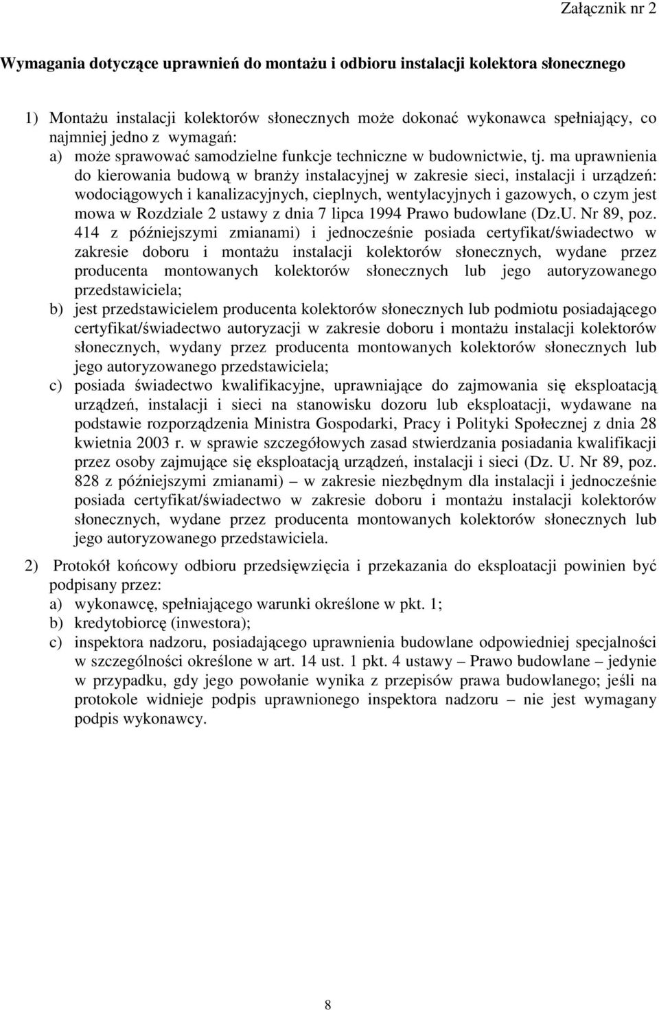 ma uprawnienia do kierowania budową w branży instalacyjnej w zakresie sieci, instalacji i urządzeń: wodociągowych i kanalizacyjnych, cieplnych, wentylacyjnych i gazowych, o czym jest mowa w Rozdziale