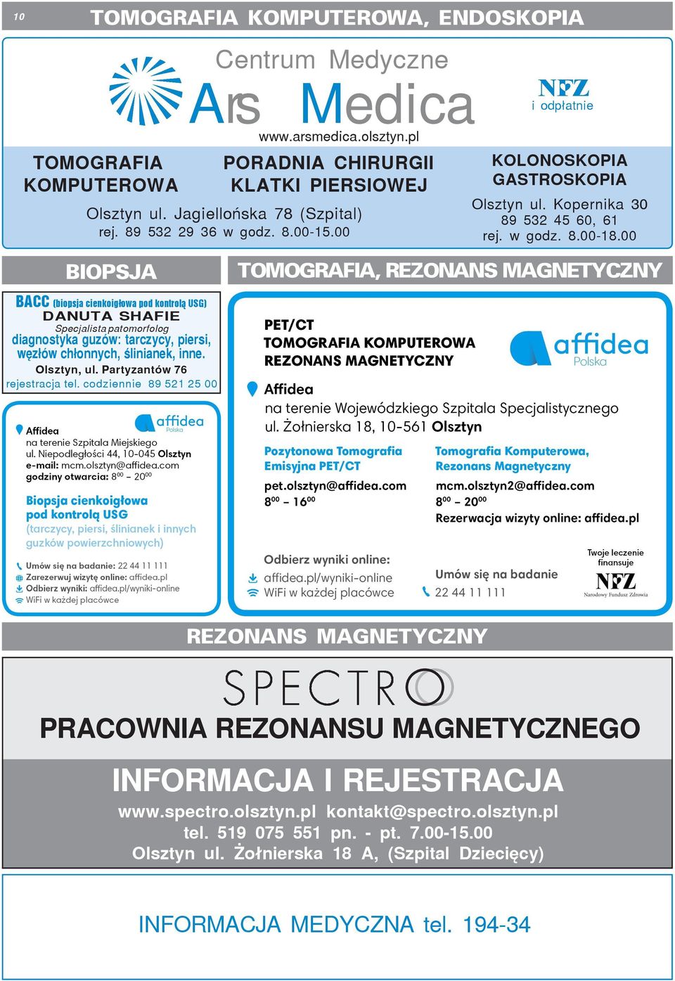 00 BIOPSJA TOMOGRAFIA, REZONANS MAGNETYCZNY BACC (biopsja cienkoig³owa pod kontrol¹ USG) DANUTA SHAFIE Specjalista patomorfolog diagnostyka guzów: tarczycy, piersi, wêz³ów ch³onnych, œlinianek, inne.