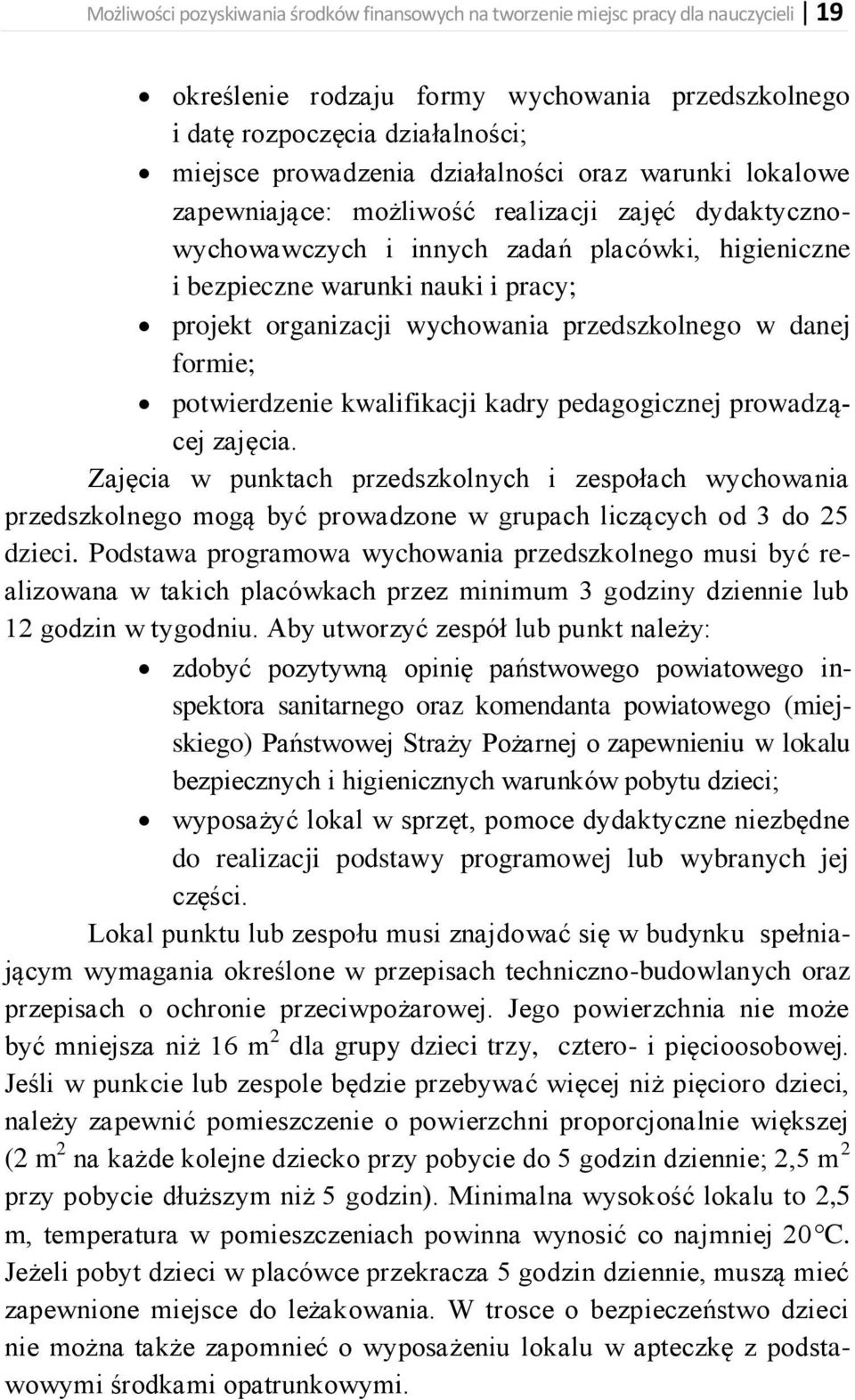 wychowania przedszkolnego w danej formie; potwierdzenie kwalifikacji kadry pedagogicznej prowadzącej zajęcia.