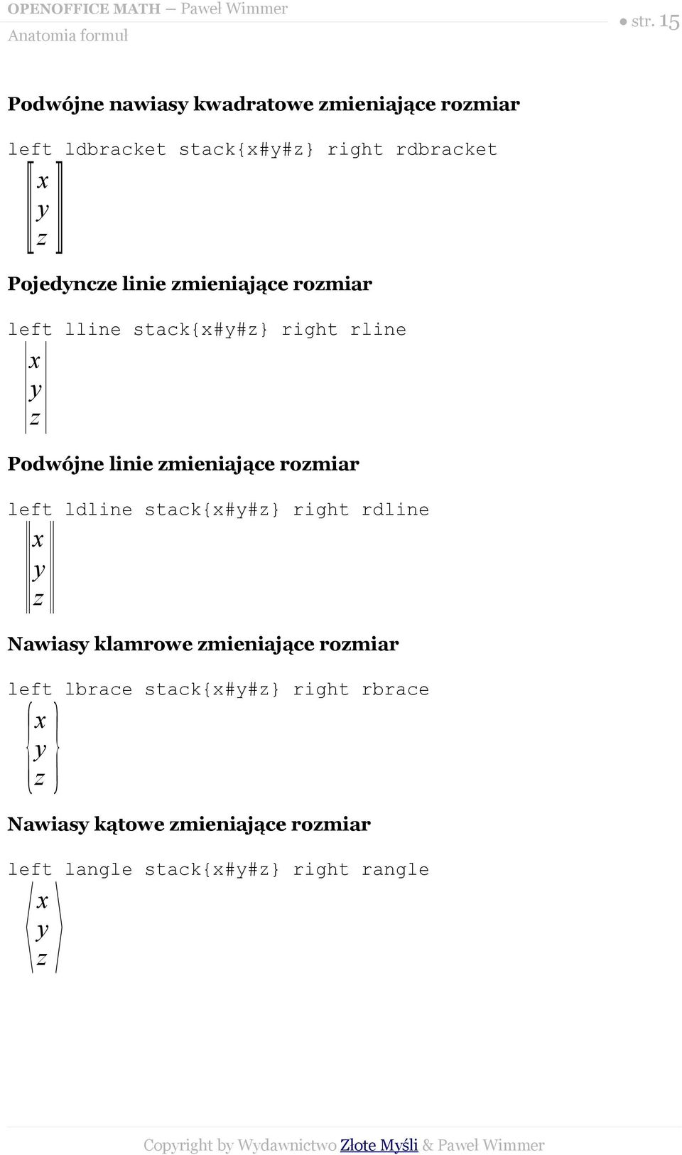 Pojedyncze linie zmieniające rozmiar left lline stack{x#y#z} right rline x y z Podwójne linie zmieniające