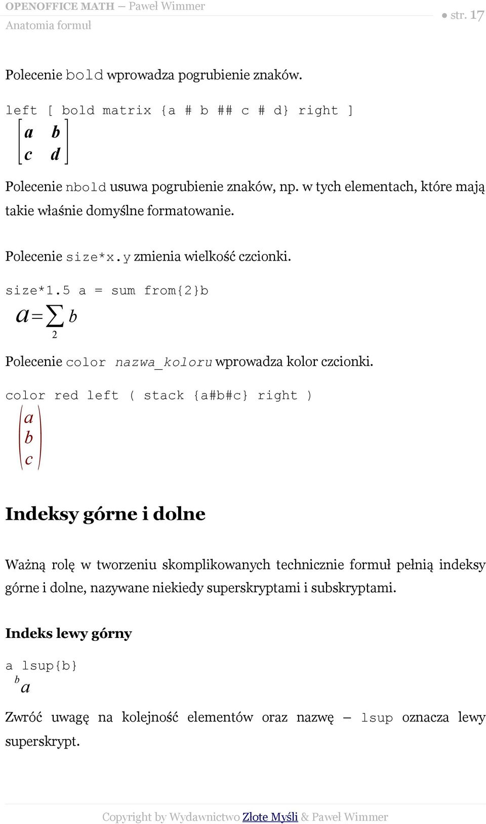 5 a = sum from{2}b a= 2 b Polecenie color nazwa_koloru wprowadza kolor czcionki.