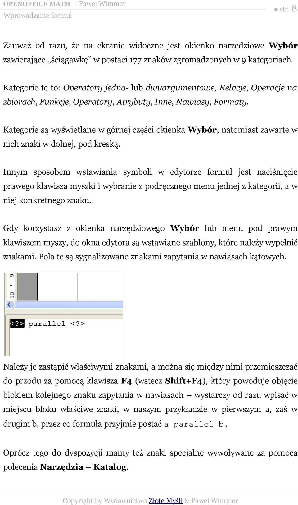 Kategorie są wyświetlane w górnej części okienka Wybór, natomiast zawarte w nich znaki w dolnej, pod kreską.