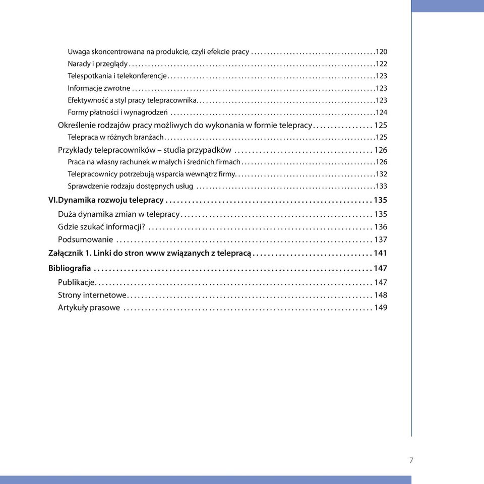 .......................................................123 Formy płatności i wynagrodzeń................................................................124 Określenie rodzajów pracy możliwych do wykonania w formie telepracy.