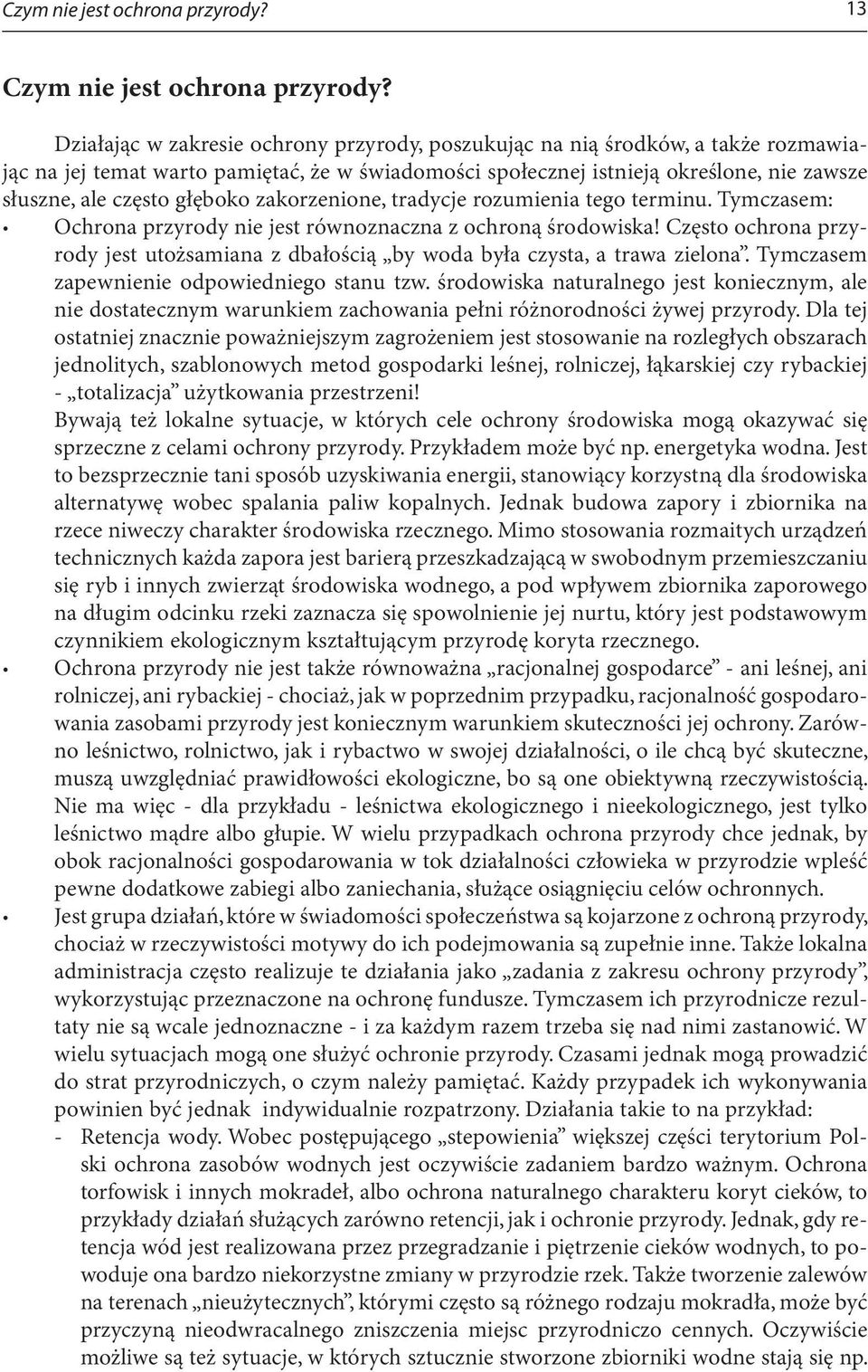 głęboko zakorzenione, tradycje rozumienia tego terminu. Tymczasem: Ochrona przyrody nie jest równoznaczna z ochroną środowiska!