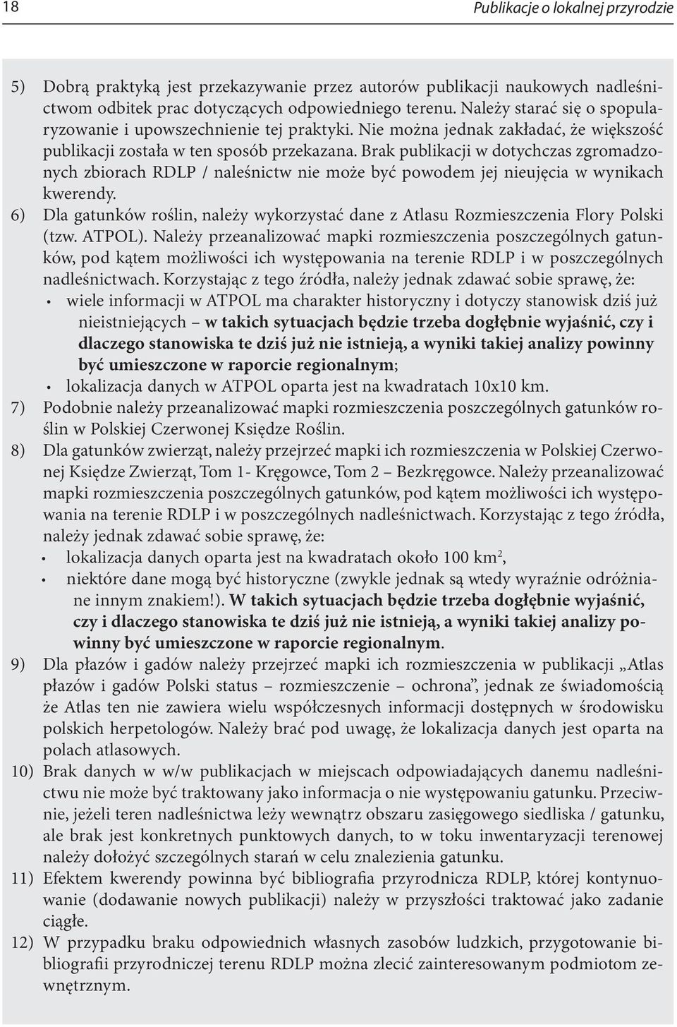 Brak publikacji w dotychczas zgromadzonych zbiorach RDLP / naleśnictw nie może być powodem jej nieujęcia w wynikach kwerendy.