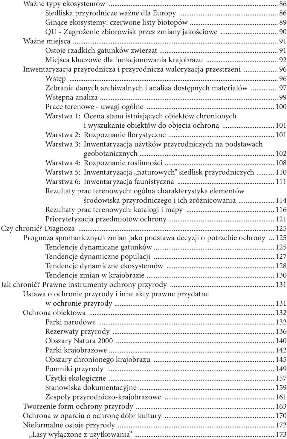 .. 96 Zebranie danych archiwalnych i analiza dostępnych materiałów... 97 Wstępna analiza... 99 Prace terenowe - uwagi ogólne.