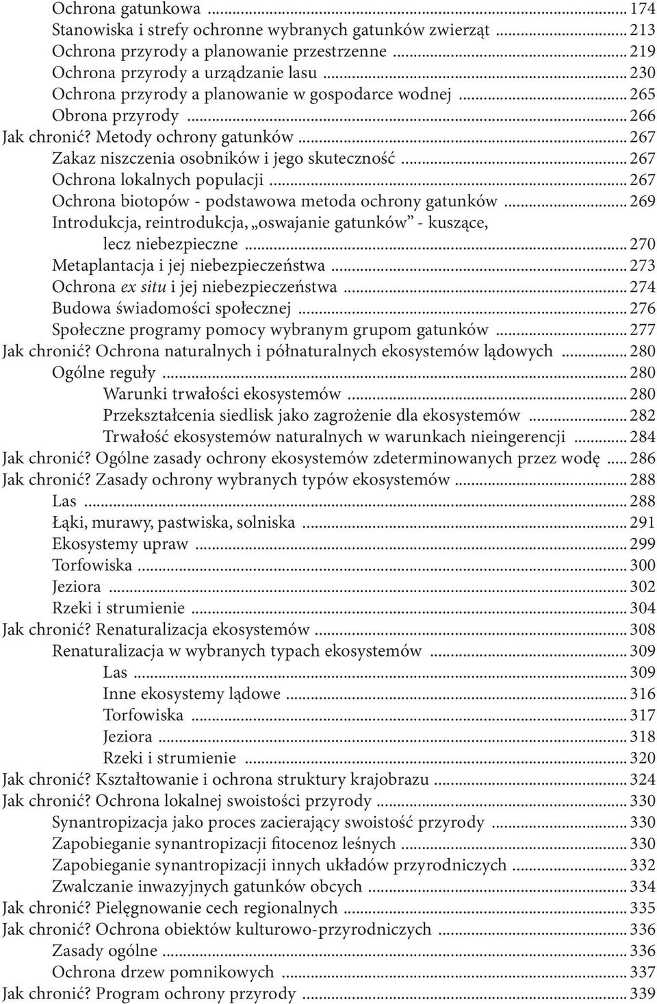 .. 267 Ochrona lokalnych populacji... 267 Ochrona biotopów - podstawowa metoda ochrony gatunków... 269 Introdukcja, reintrodukcja, oswajanie gatunków - kuszące, lecz niebezpieczne.