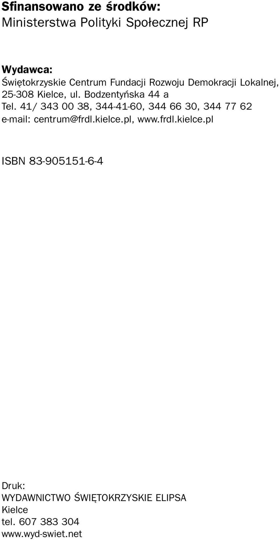 41/ 343 00 38, 344 41 60, 344 66 30, 344 77 62 e mail: centrum@frdl.kielce.