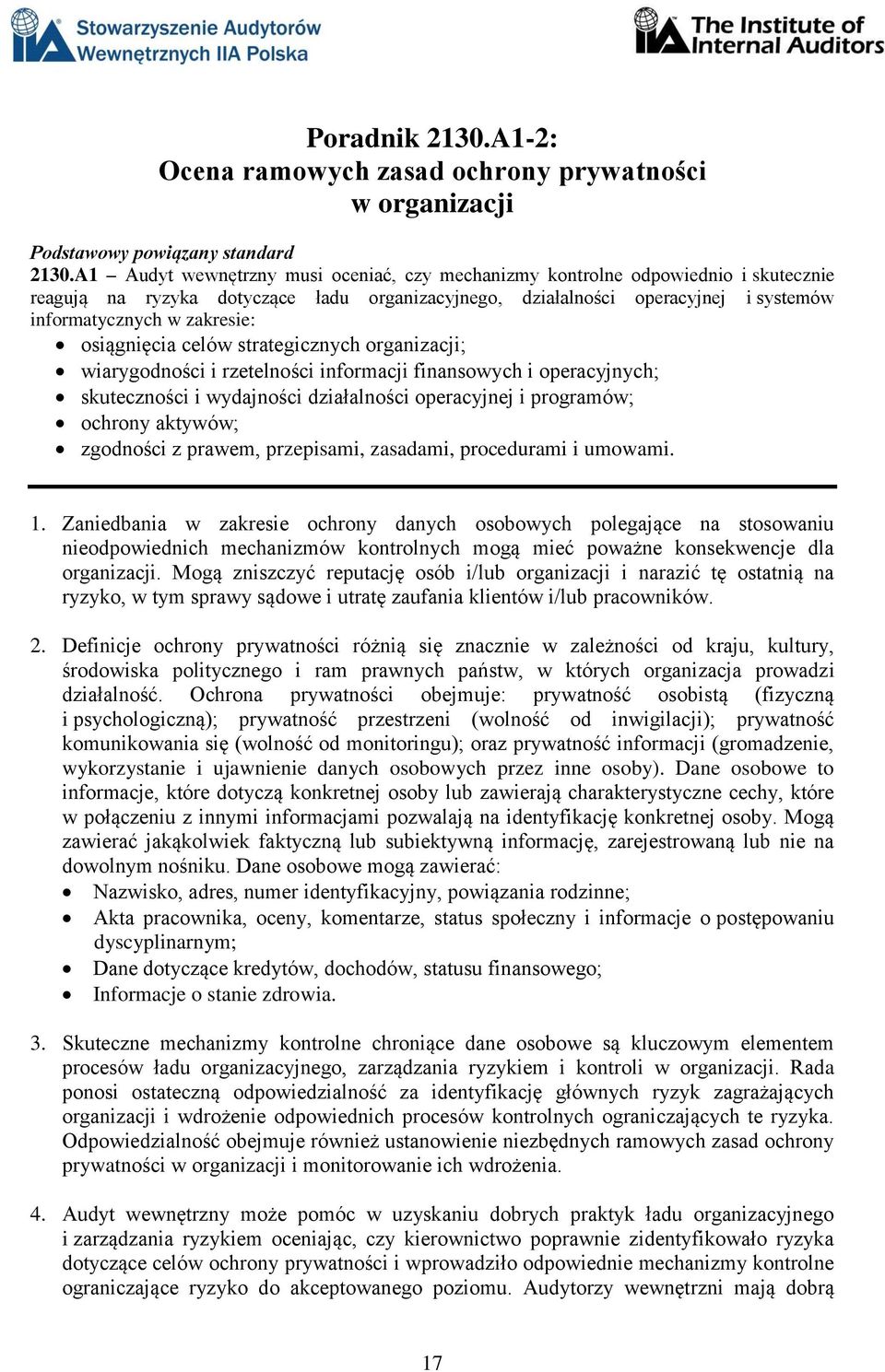 osiągnięcia celów strategicznych organizacji; wiarygodności i rzetelności informacji finansowych i operacyjnych; skuteczności i wydajności działalności operacyjnej i programów; ochrony aktywów;