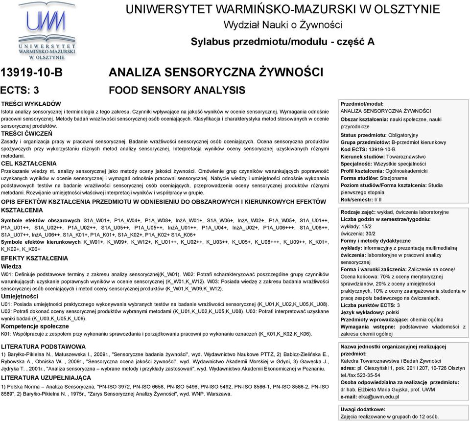 Klasyfikacja i charakterystyka metod stosowanych w ocenie sensorycznej produktów. TREŚCI ĆWICZEŃ Zasady i organizacja pracy w pracowni sensorycznej. Badanie wrażliwości sensorycznej osób oceniających.