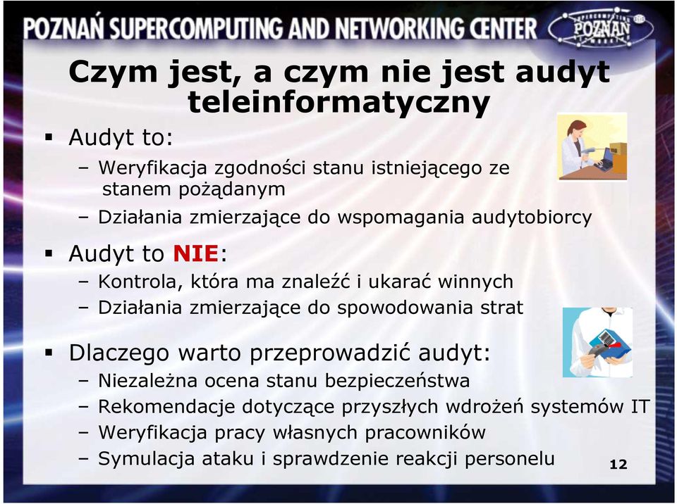 zmierzające do spowodowania strat Dlaczego warto przeprowadzić audyt: NiezaleŜna ocena stanu bezpieczeństwa Rekomendacje