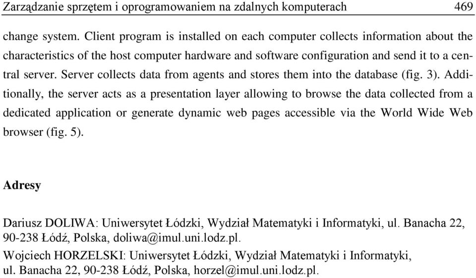 Server collects data from agents and stores them into the database (fig. 3).