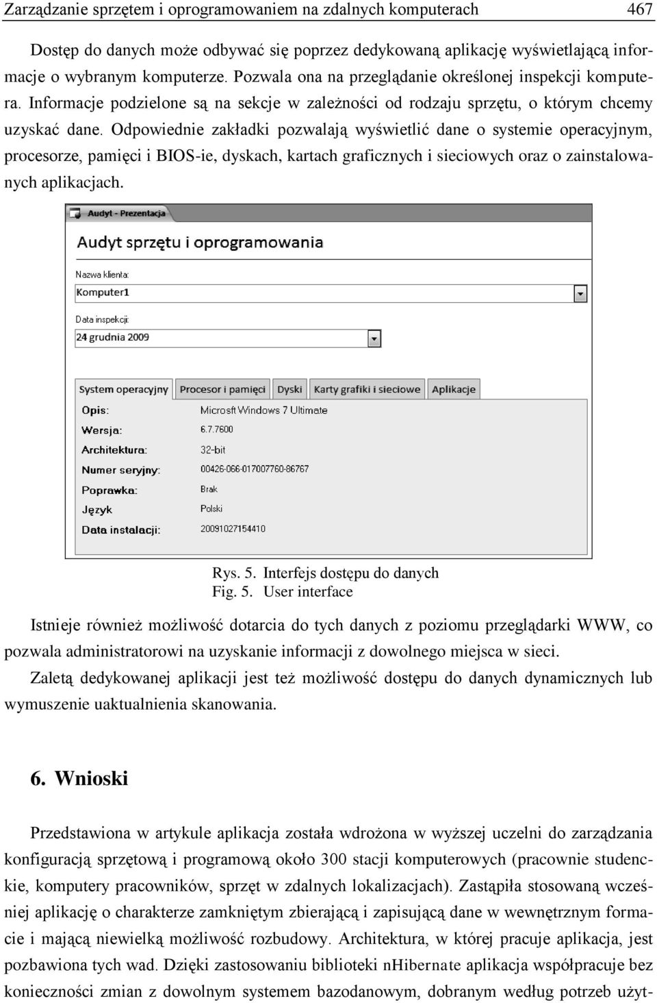 Odpowiednie zakładki pozwalają wyświetlić dane o systemie operacyjnym, procesorze, pamięci i BIOS-ie, dyskach, kartach graficznych i sieciowych oraz o zainstalowanych aplikacjach. Rys. 5.