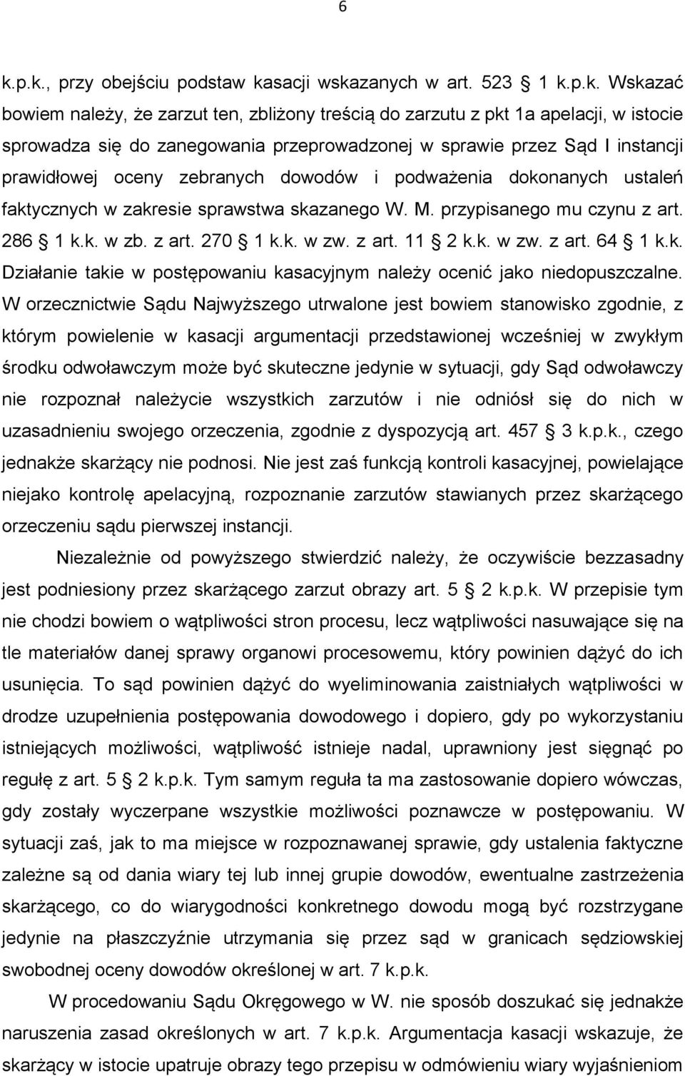 286 1 k.k. w zb. z art. 270 1 k.k. w zw. z art. 11 2 k.k. w zw. z art. 64 1 k.k. Działanie takie w postępowaniu kasacyjnym należy ocenić jako niedopuszczalne.