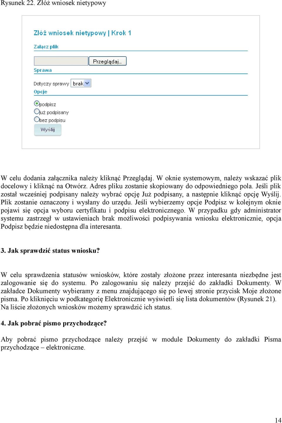 Plik zostanie oznaczony i wysłany do urzędu. Jeśli wybierzemy opcje Podpisz w kolejnym oknie pojawi się opcja wyboru certyfikatu i podpisu elektronicznego.