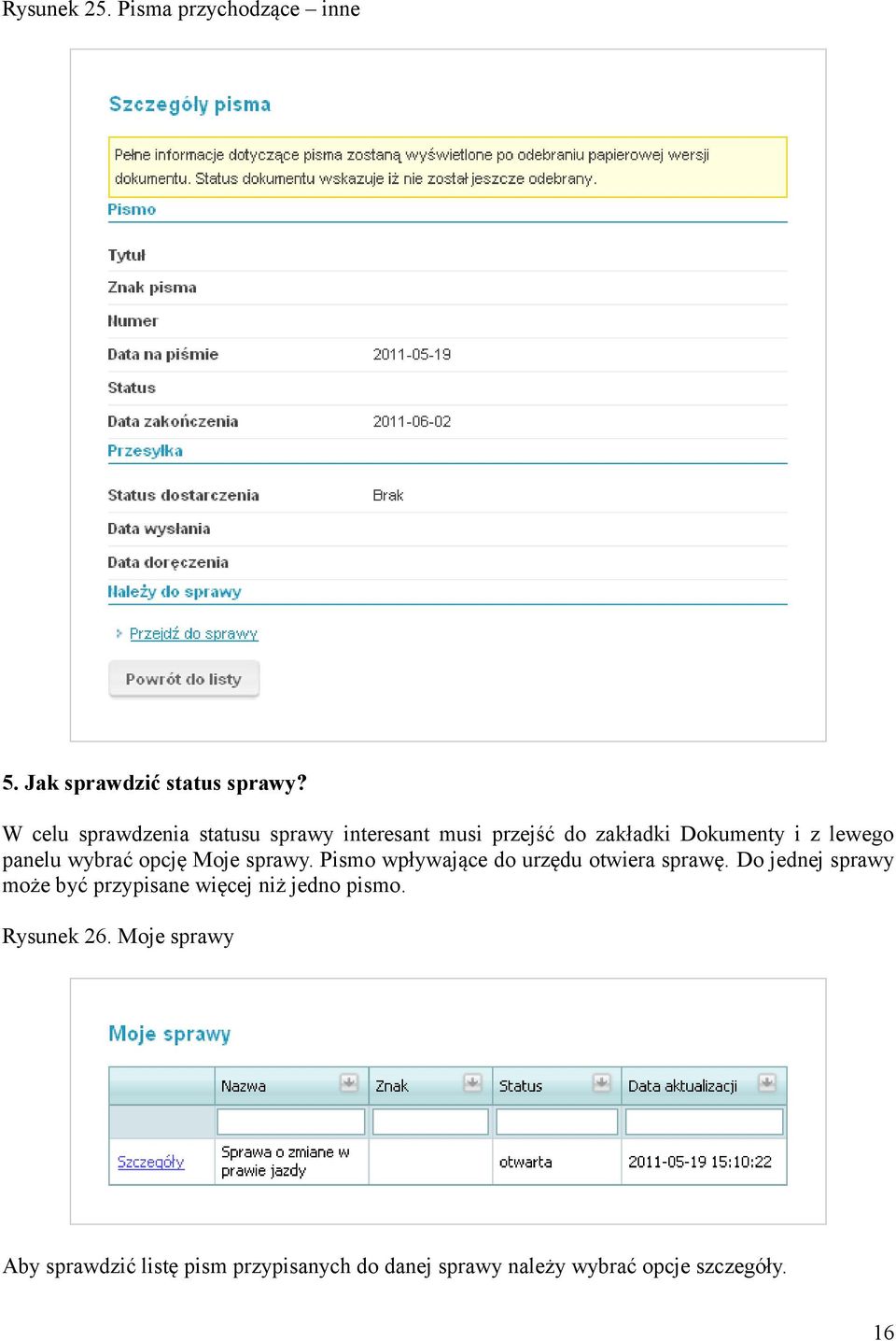 wybrać opcję Moje sprawy. Pismo wpływające do urzędu otwiera sprawę.