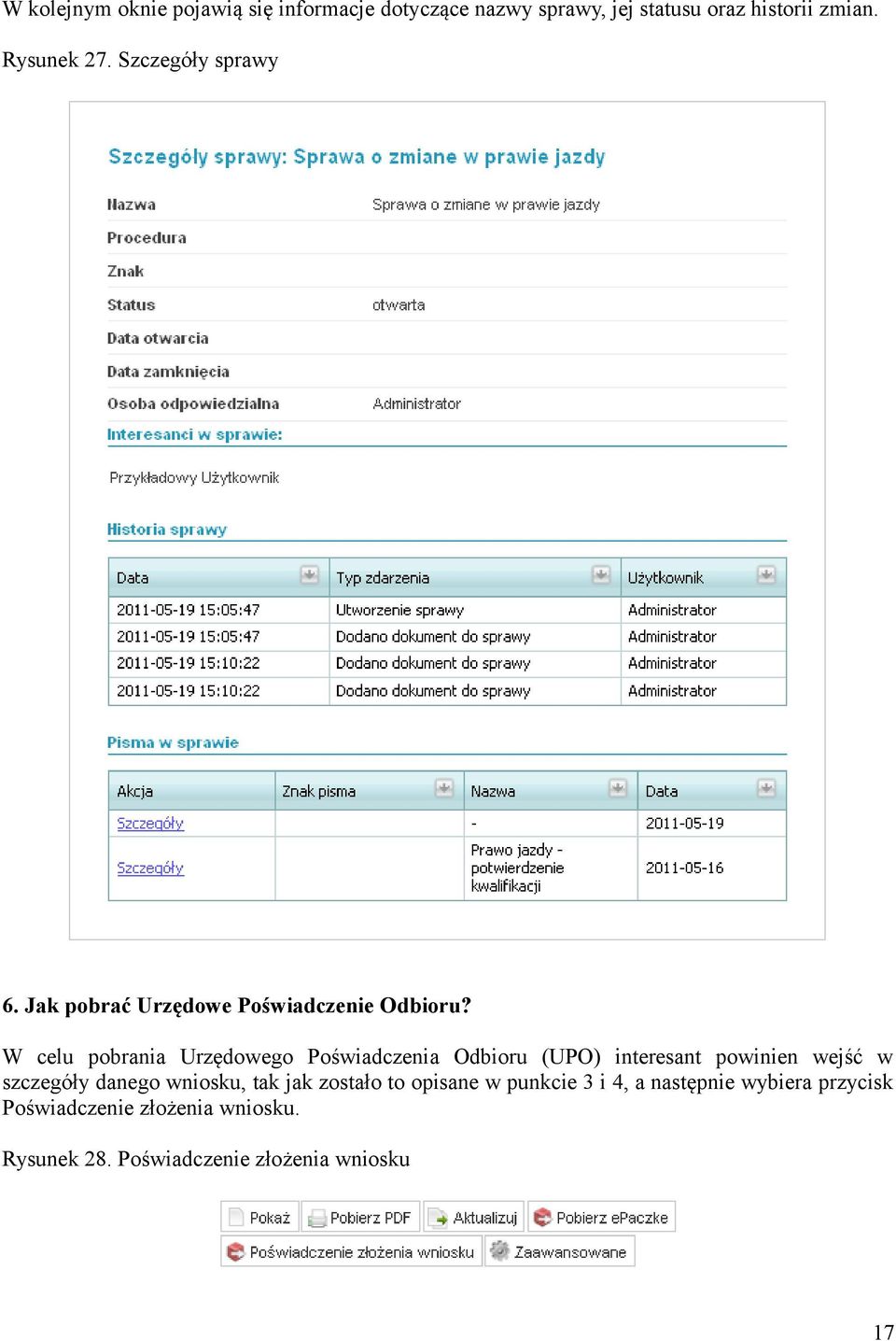 W celu pobrania Urzędowego Poświadczenia Odbioru (UPO) interesant powinien wejść w szczegóły danego
