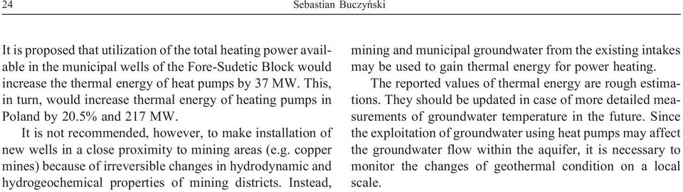 g. copper mines) because of irreversible changes in hydrodynamic and hydrogeochemical properties of mining districts.