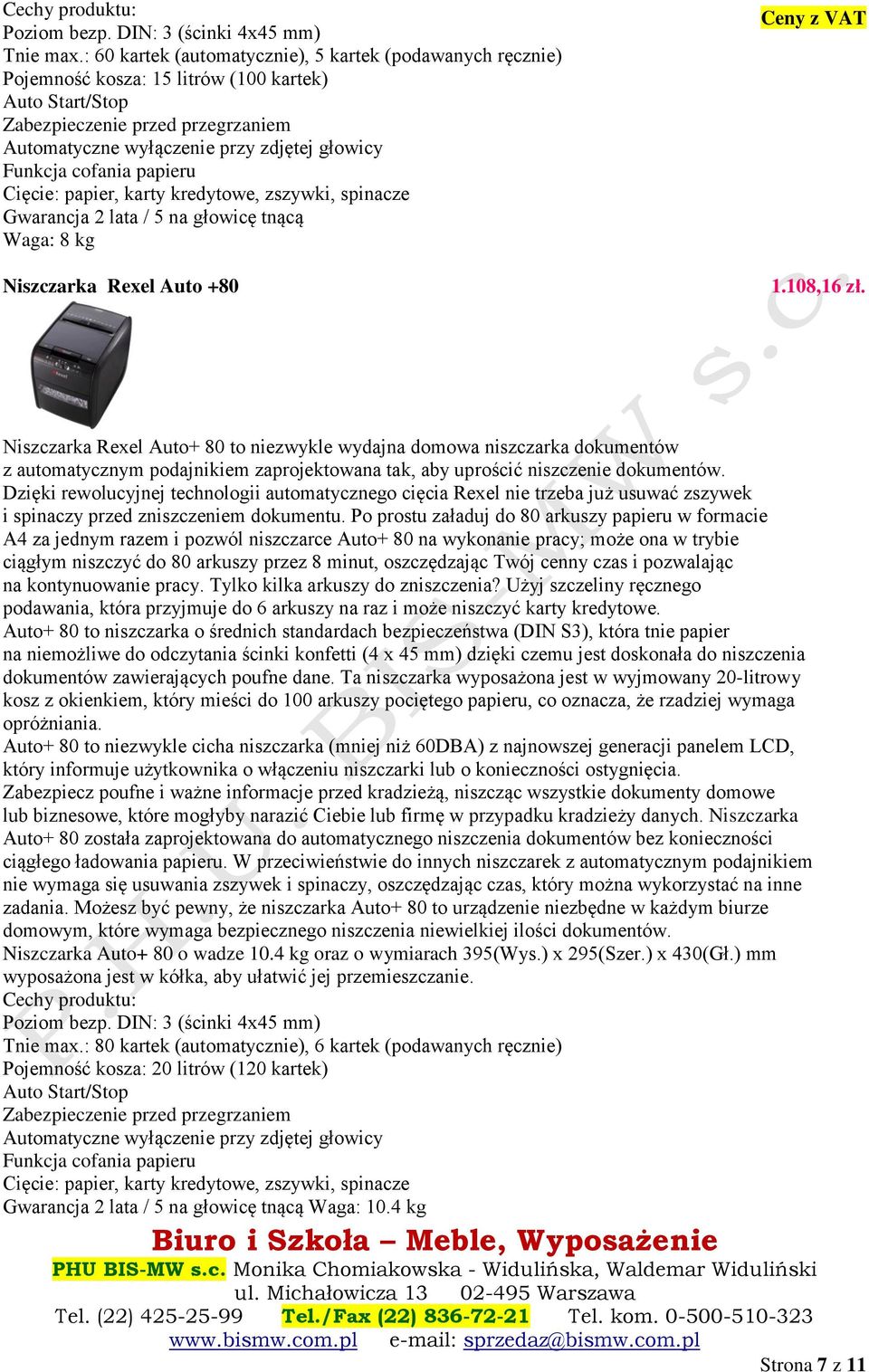 karty kredytowe, zszywki, spinacze Gwarancja 2 lata / 5 na głowicę tnącą Waga: 8 kg Niszczarka Rexel Auto +80 Ceny z VAT 1.108,16 zł.