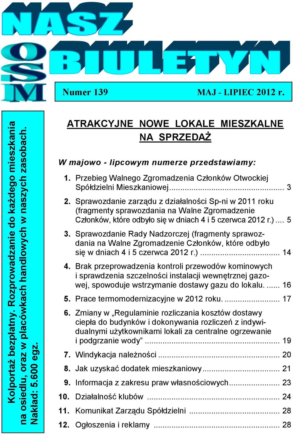 Sprawozdanie zarządu z działalności Sp-ni w 2011 roku (fragmenty sprawozdania na Walne Zgromadzenie Członków, które odbyło się w dniach 4 i 5 czerwca 2012 r.)... 5 3.