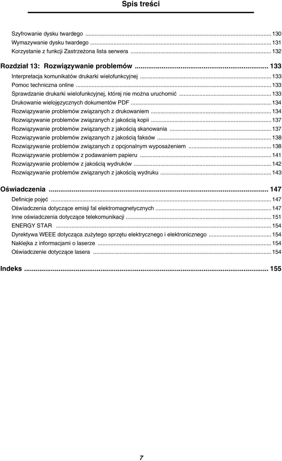 .. 133 Drukowanie wielojęzycznych dokumentów PDF... 134 Rozwiązywanie problemów związanych z drukowaniem... 134 Rozwiązywanie problemów związanych z jakością kopii.