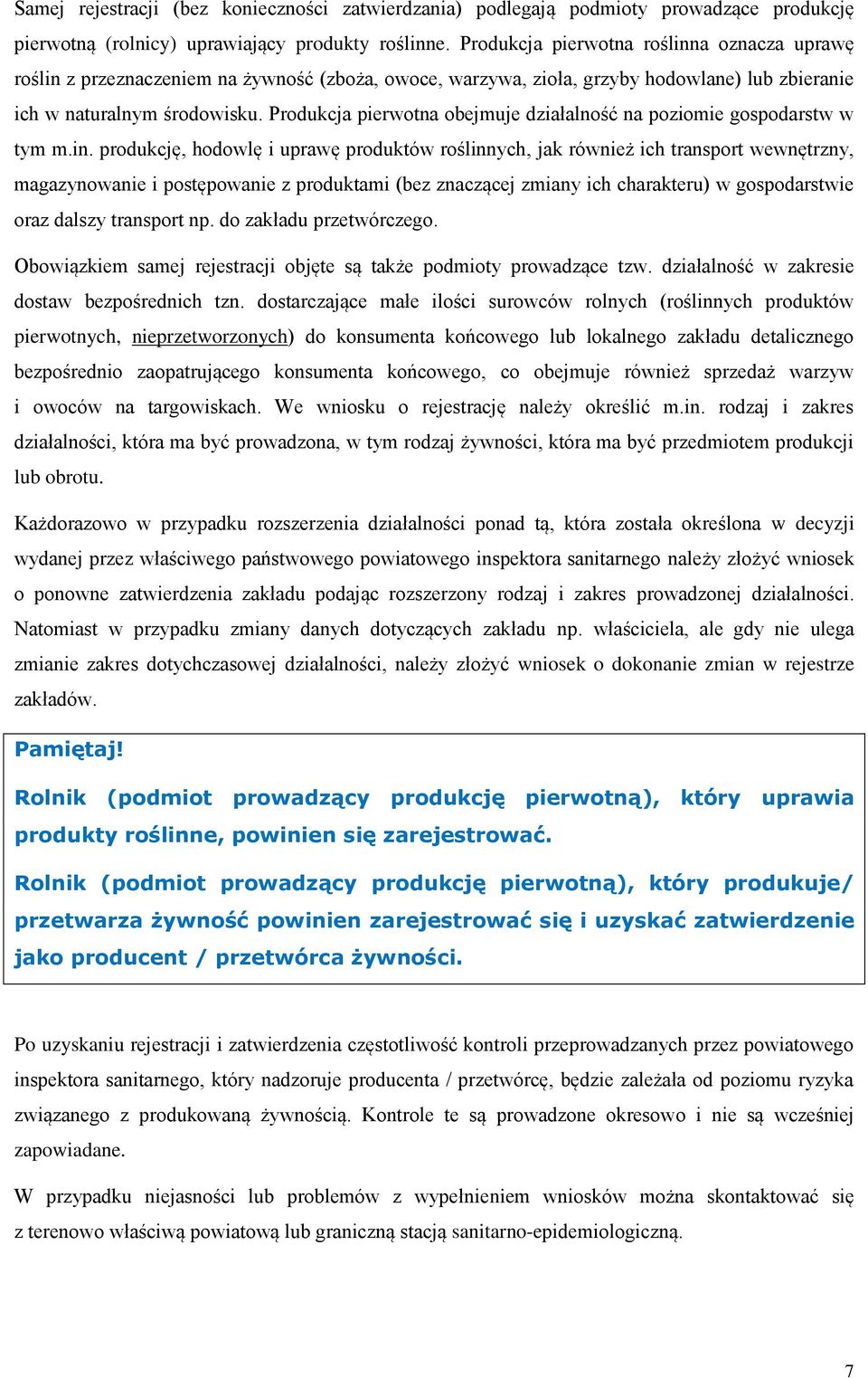 Produkcja pierwotna obejmuje działalność na poziomie gospodarstw w tym m.in.