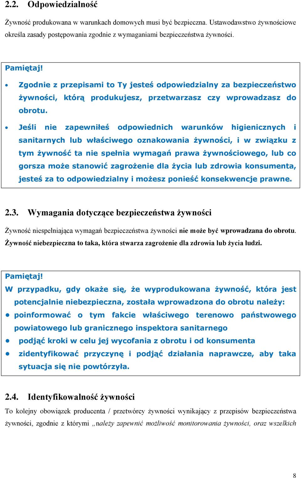 Jeśli nie zapewniłeś odpowiednich warunków higienicznych i sanitarnych lub właściwego oznakowania żywności, i w związku z tym żywność ta nie spełnia wymagań prawa żywnościowego, lub co gorsza może