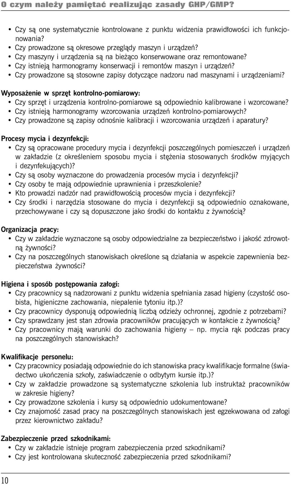 Czy prowadzone są stosowne zapisy dotyczące nadzoru nad maszynami i urządzeniami?