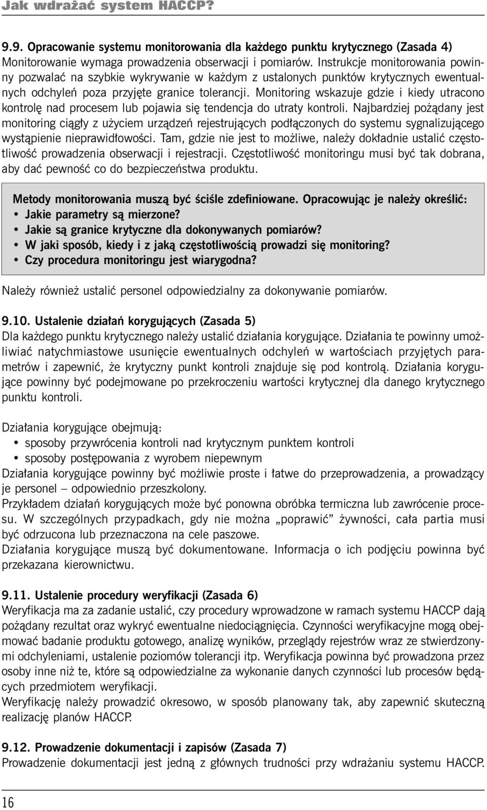 Monitoring wskazuje gdzie i kiedy utracono kontrolę nad procesem lub pojawia się tendencja do utraty kontroli.