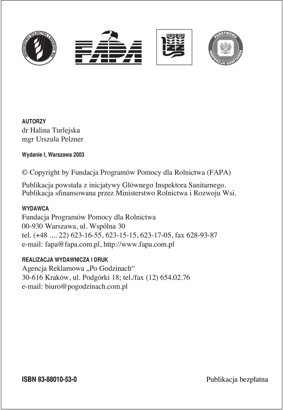 WYDAWCA Fundacja Programów Pomocy dla Rolnictwa 00-930 Warszawa, ul. Wspólna 30 tel. (+48... 22) 623-16-55, 623-15-15, 623-17-05, fax 628-93-87 e-mail: fapa@fapa.