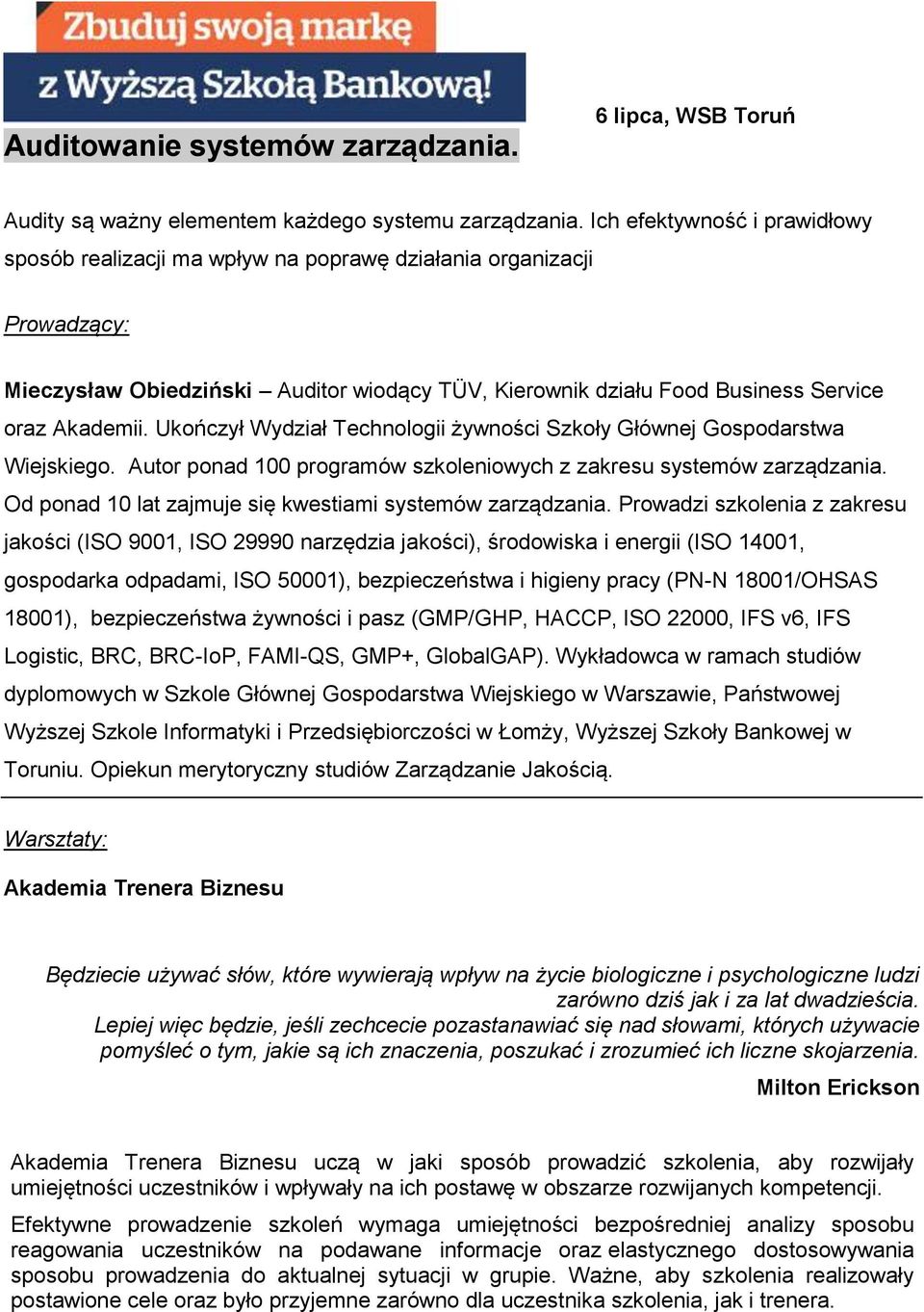 Ukończył Wydział Technologii żywności Szkoły Głównej Gospodarstwa Wiejskiego. Autor ponad 100 programów szkoleniowych z zakresu systemów zarządzania.