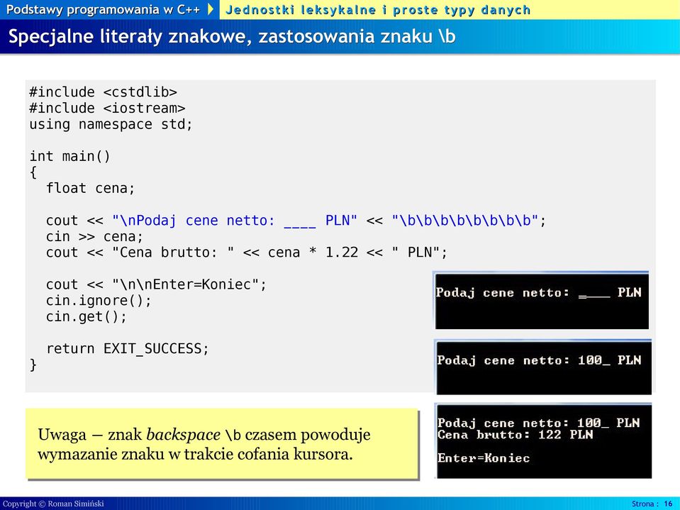 brutto: " << cena * 1.22 << " PLN"; cout << "\n\nenter=koniec"; cin.ignore(); cin.