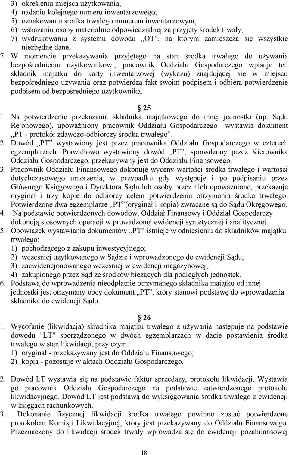 wydrukowaniu z systemu dowodu OT, na którym zamieszcza się wszystkie niezbędne dane. 7.