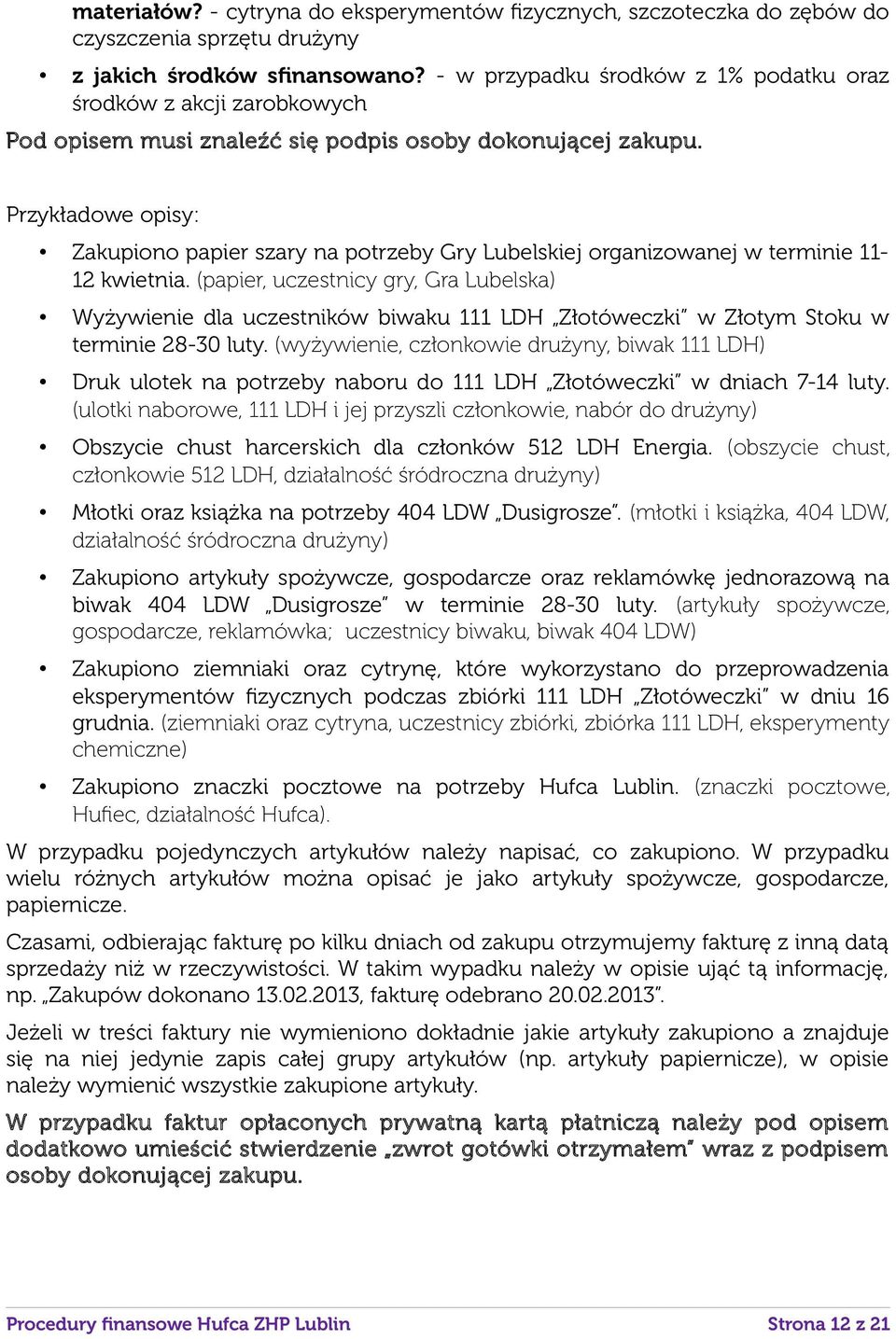 Przykładowe opisy: Zakupiono papier szary na potrzeby Gry Lubelskiej organizowanej w terminie 11-12 kwietnia.