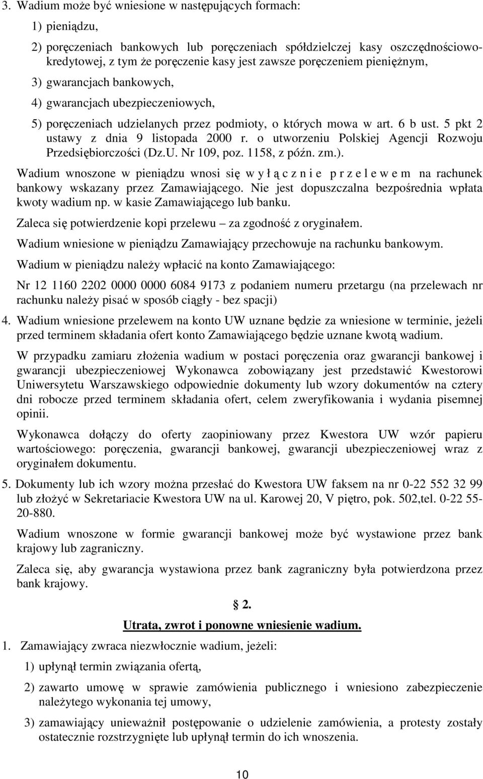 o utworzeniu Polskiej Agencji Rozwoju Przedsiębiorczości (Dz.U. Nr 109, poz. 1158, z późn. zm.).